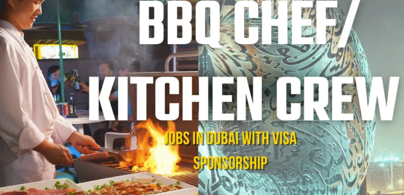 BBQ Chef/Kitchen Crew Jobs in Dubai 2025
